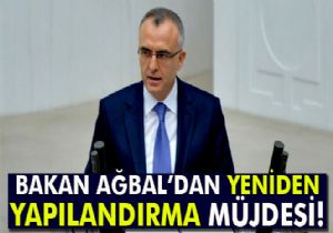 Bakan Ağbal’dan Yeniden Yapılandırma müjdesi