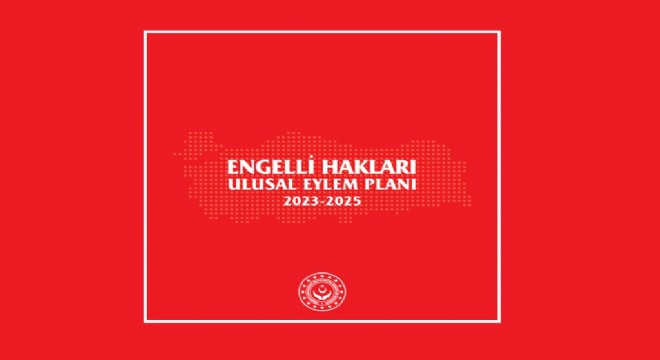 Engelli Hakları Ulusal Eylem Planı açıklandı