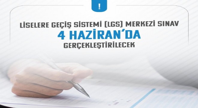 LGS Merkezi Sınavı 4 Haziran pazar günü yapılacak